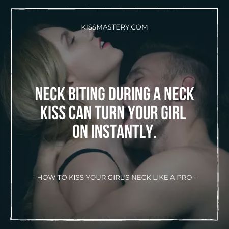 Neck biting turn your girl on.