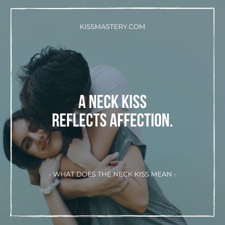 what does the neck kiss means : boy is kissing girl's neck.
