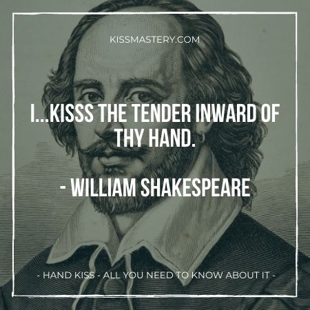 Shakespeare - I kisss the tender inward of thy hand.