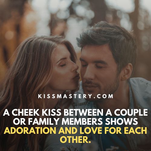 A cheek kiss by family members or partner shows adoration and affection.
