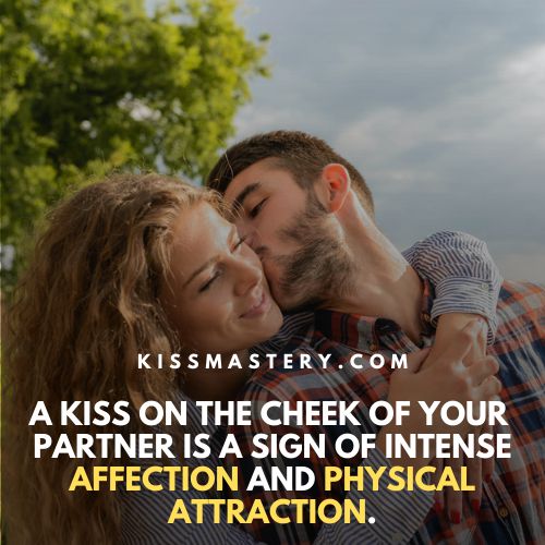 A cheek kiss shows affection and physical attraction.