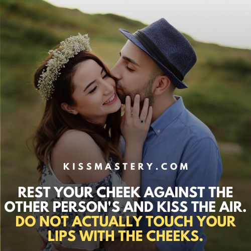 Do not touch your lips on the cheek during a cheek kiss.
