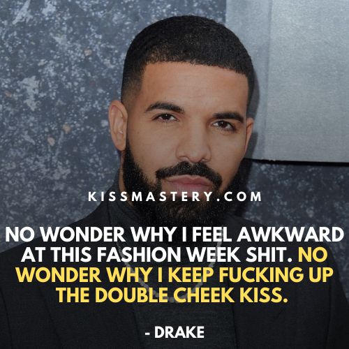 Drake on cheek kiss in his song.