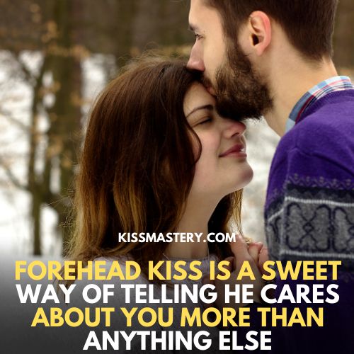 Forehead kiss - your partner shows he cares about you