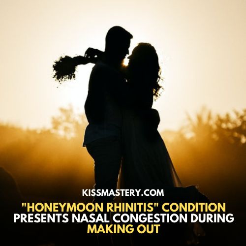 Honeymoon Rhinitis condition while kissing