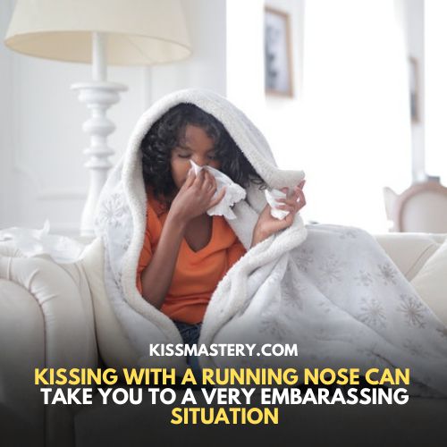 Nose runs while kissing