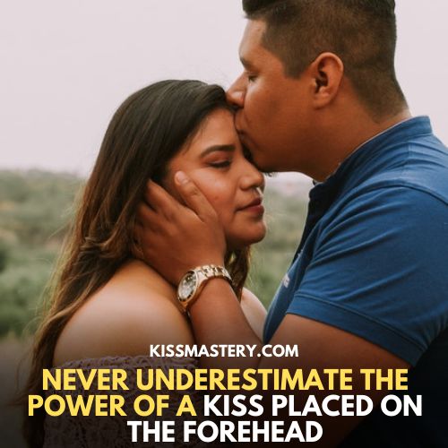 forehead kiss quotes never underestimate its power